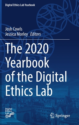 The 2020 Yearbook of the Digital Ethics Lab - Cowls, Josh (Editor), and Morley, Jessica (Editor)
