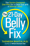 The 21-Day Belly Fix: The Doctor-Designed Diet Plan for a Clean Gut and a Slimmer Waist