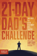 The 21-Day Dad's Challenge: Three Weeks to a Better Relationship with Your Kids