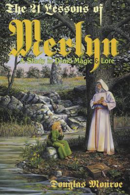 The 21 Lessons of Merlyn: A Study in Druid Magic & Lore - Monroe, Douglas