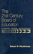 The 21st Century Board of Education: Planning, Leading, Transforming