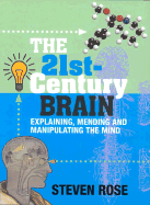 The 21st Century Brain: Explaining, Mending and Manipulating the Mind