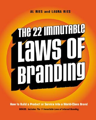 The 22 Immutable Laws of Branding: How to Build a Product or Service Into a World-Class Brand - Ries, Al, and Ries, Laura