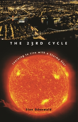 The 23rd Cycle: Learning to Live with a Stormy Star - Odenwald, Sten, Professor