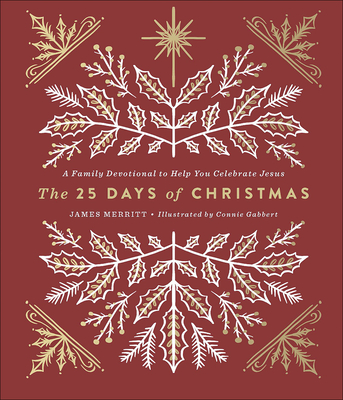 The 25 Days of Christmas: A Family Devotional to Help You Celebrate Jesus - Merritt, James, Dr.