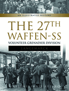 The 27th Waffen-SS Volunteer Grenadier Division Langemarck: An Illustrated History