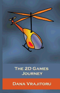 The 2D Games Journey: A Progressive Study of 2D Games and Essential Algorithms in Flash ActionScript 3.0