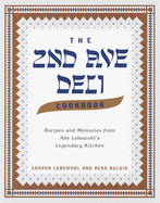 The 2nd Ave Deli Cookbook: Recipes and Memories from Abe Lebewohl's Legendary New York Kitchen