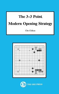 The 3-3 Point Modern Opening Strategy in Go - Cho, Chikun, and Dowsey, Stuart (Translated by)