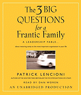 The 3 Big Questions for a Frantic Family: A Leadership Fable... about Restoring Sanity to the Most Important Organization in Your Life