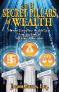 The 3 Secret Pillars of Wealth