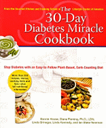 The 30-Day Diabetes Miracle Cookbook: Stop Diabetes with an Easy-To-Follow Plant-Based, Carb-Counting Diet - House, Bonnie, and Fleming, Diana, and Brinegar, Linda