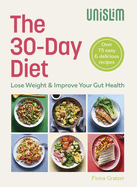 The 30-Day Diet: The 30-Day Diet: Lose Weight & Improve Your Gut Health