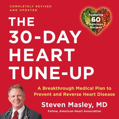 The 30-Day Heart Tune-Up (Revised and Updated) Lib/E: A Breakthrough Medical Plan to Prevent and Reverse Heart Disease - Masley, Steven, and Robertson, Allan (Read by)