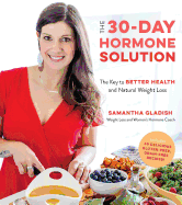 The 30-Day Hormone Solution: The Key to Better Health and Natural Weight Loss