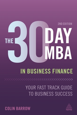 The 30 Day MBA in Business Finance: Your Fast Track Guide to Business Success - Barrow, Colin