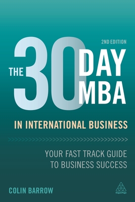 The 30 Day MBA in International Business: Your Fast Track Guide to Business Success - Barrow, Colin