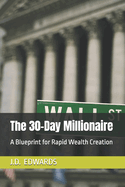 The 30-Day Millionaire: A Blueprint for Rapid Wealth Creation