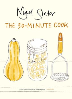 The 30-Minute Cook - Slater, Nigel