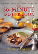 The 30 Minute Kosher Cook: More Than 130 Quick & Easy Gourmet Recipes