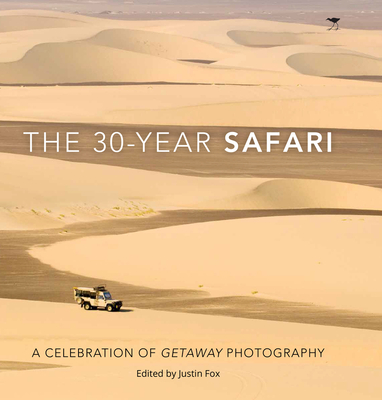 The 30-Year Safari: A Celebration of Getaway Photography - Fox, Justin (Editor)