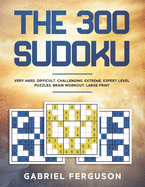 The 300 Sudoku Very Hard Difficult Challenging Extreme Expert Level Puzzles brain workout large print