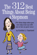 The 312 Best Things about Being a Stepmom