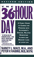 The 36-Hour Day - Mace, Nancy L, Ms., M.A., and Rabins, Peter V, MD, MPH, and McHugh, Paul R, Dr., M.D. (Foreword by)
