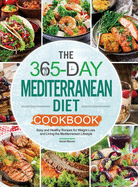 The 365-Day Mediterranean Diet Cookbook: Easy and Healthy Recipes for Weight Loss and Living the Mediterranean Lifestyle