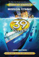 The 39 Clues: Doublecross Book 1: Mission Titanic - Library Edition: Volume 1