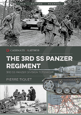 The 3rd Ss Panzer Regiment: 3rd Ss Panzer Division Totenkopf - Tiquet, Pierre