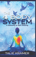 The 4 Body System: A Gateway to Self-Healing By Talie Kramer