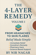 The 4-Layer Remedy - Volume I: From Headaches to Skin Flares