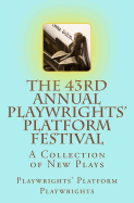The 43rd Annual Playwrights' Platform Festival: A Collection of New Plays