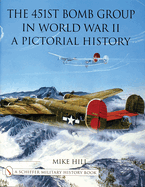 The 451st Bomb Group in World War II: A Pictorial History