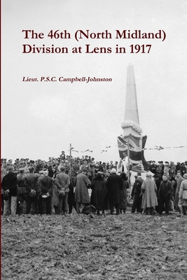 The 46th (North Midland) Division at Lens in 1917 - Campbell-Johnston, Lieut. P.S.C.