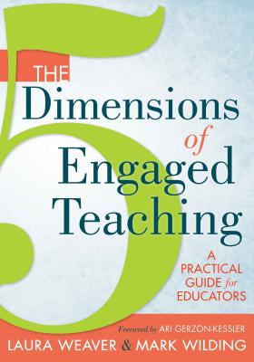 The 5 Dimensions of Engaged Teaching: A Practical Guide for Educators - Weaver, Laura, and Wilding, Mark