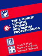 The 5-Minute Clinical Consult for Dental Professionals - Hupp, James R, MD, DMD, Jd, MBA (Editor), and Williams, Thomas P, Dds, and Vallerand, Warren P, Dds