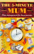 The 5-minute Mum: Time Management for Busy Parents