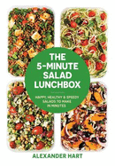 The 5-Minute Salad Lunchbox: 52 happy, healthy salads to make in advance