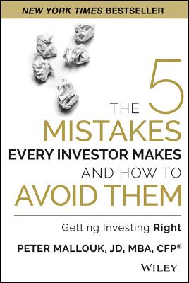 The 5 Mistakes Every Investor Makes and How to Avoid Them: Getting Investing Right - Mallouk, Peter