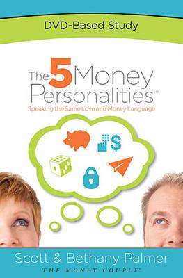 The 5 Money Personalities DVD - Palmer, Scott, and Palmer, Bethany