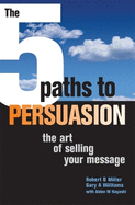 The 5 Paths to Persuasion: The Art of Selling Your Message