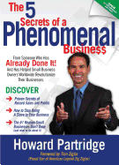 The 5 Secrets of a Phenomenal Business: How to Stop Being a Slave to Your Business and Finally Have the Freedom You've Always Wanted
