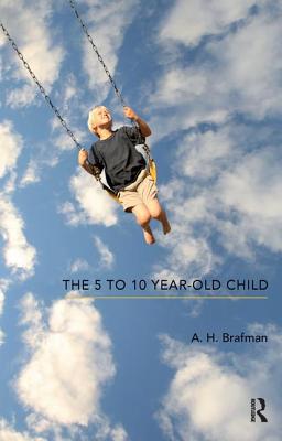 The 5 to 10 Year-Old Child - Brafman, A H