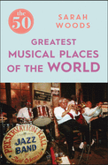 The 50 Greatest Musical Places