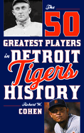 The 50 Greatest Players in Detroit Tigers History