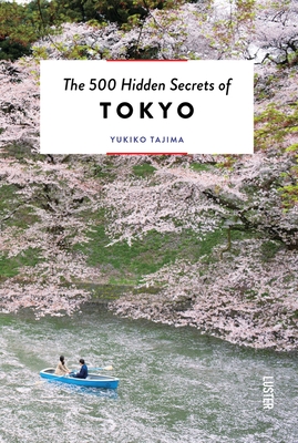 The 500 Hidden Secrets of Tokyo - Tajima, Yukiko, and Ishikawa, Koji (Photographer)