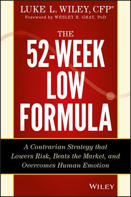 The 52-Week Low Formula - Wiley, Luke L, and Gray, Wesley R (Foreword by)