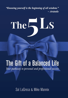 The 5Ls The Gift of a Balanced Life: Your Pathway To Personal And Professional Success - Lagreca, Sal, and Mannix, Mike